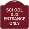 Signmission School Bus Entrance Only Heavy-Gauge Aluminum Architectural Sign, 18" x 18", BU-1818-22972 A-DES-BU-1818-22972 - alternate 1